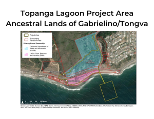 TAC Presentation_Topanga Lagoon Project Area Ancestral Lands of GabrielinoTongva TAC Presentation: Topanga Lagoon Project Area ancestral lands of Gabrielino Tongva. Meeting held April 27, 2023.